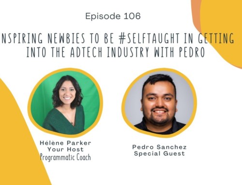 106. Inspiring newbies to be #selftaught in getting into the Adtech industry with Pedro