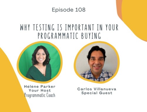 108. Why Testing Is Important in Your Programmatic buying with Carlos Villanueva