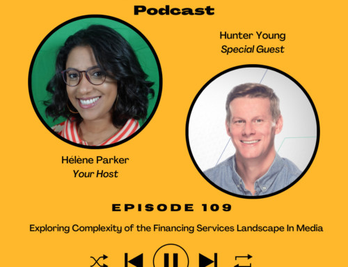 109. Exploring Complexity of the Financing Services Landscape In Media with Hunter Young