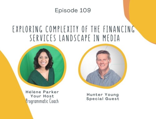 109. Exploring Complexity of the Financing Services Landscape In Media with Hunter Young