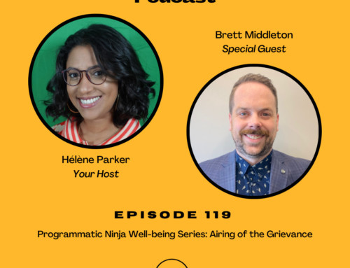 119. Programmatic Ninja Well-being Series: Airing of the Grievance