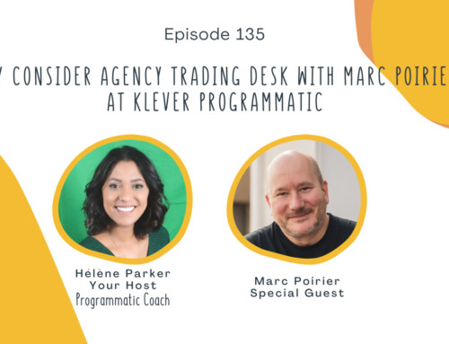 135. Why Consider Agency Trading Desk with Marc Poirier at Klever Programmatic